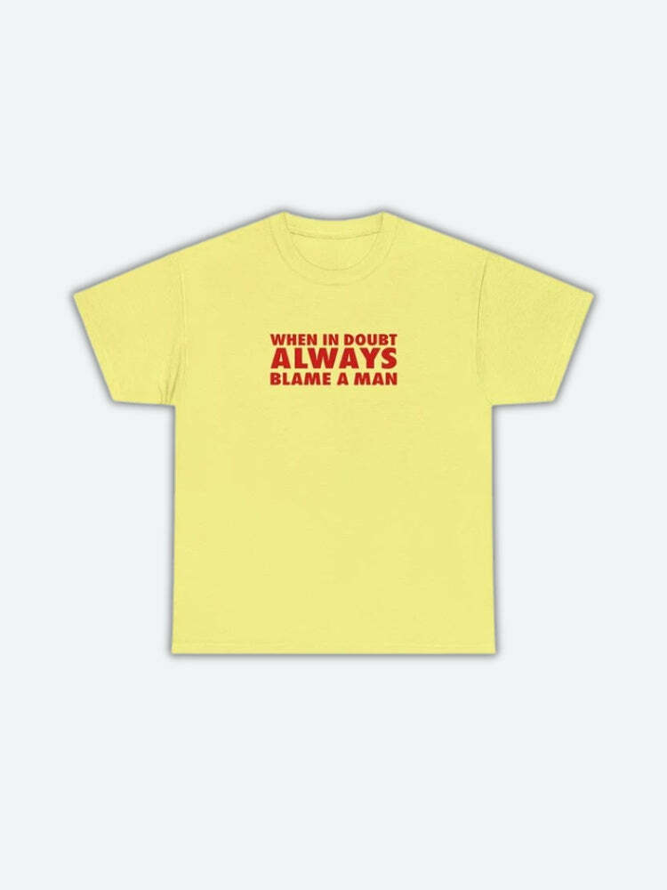 Always Blame A Man Tee - Y2K Grunge Aesthetic, 90s Fashion, Cute Outfits & Casual Style