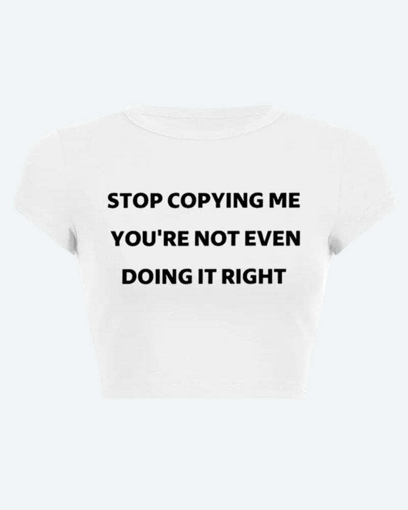 Stop Copying Me Tee - Y2K Aesthetic Graphic Top for 90s Fashion Lovers & Grunge Style